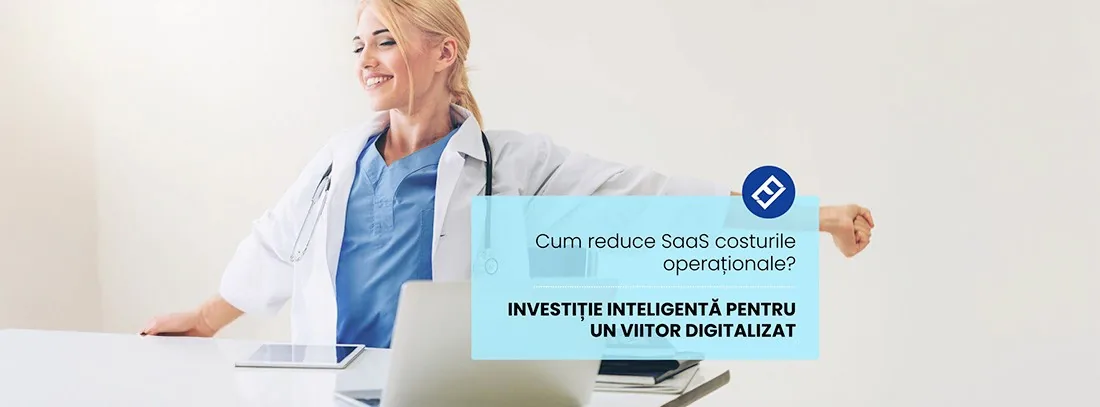 Doctoriță la laptop – cum reduce SaaS costurile operaționale